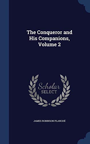 The Conqueror and His Companions, Volume 2 1296872009 Book Cover