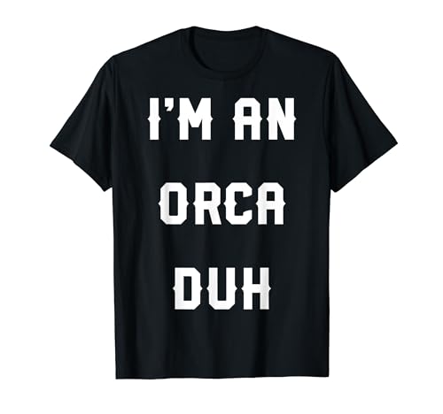Halloween Easy Orca Costume Shirts, I'm An Orca Duh T-Shirt