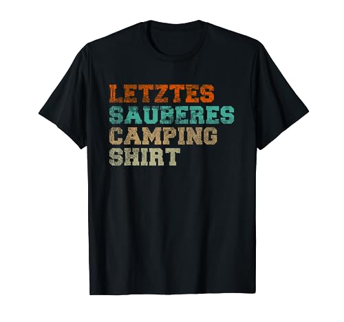 Letztes sauberes Camping Shirt Geschenk für lustige Camper T-Shirt