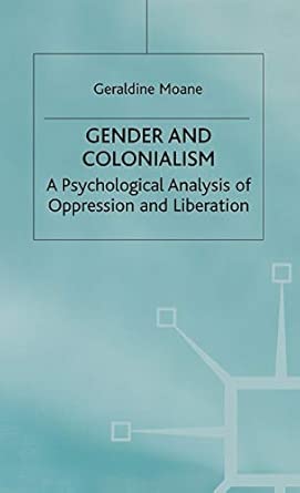 Gender and Colonialism: A Psychological Analysis of Oppression and Liberation 1999th Edition book cover