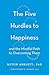 The Five Hurdles to Happiness: And the Mindful Path to Overcoming Them