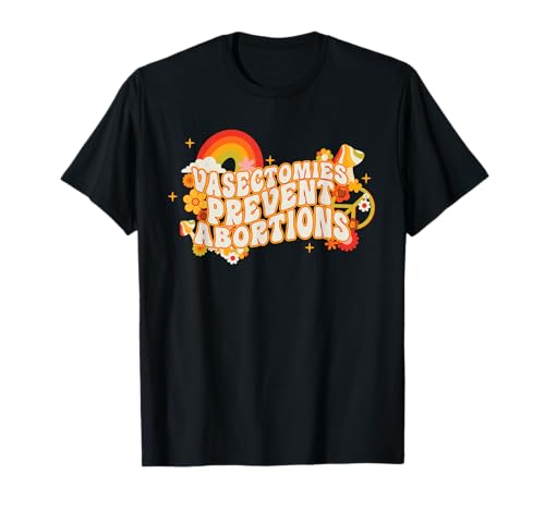 Vasectomies Prevent Abortions ProChoice T-Shirt