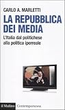 La Repubblica Dei Media. L'italia Dal Politichese Alla Politica Iperreale - 2
