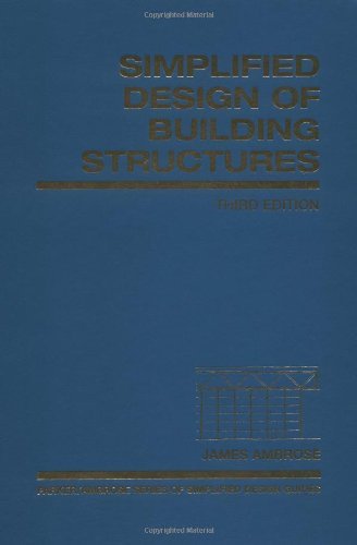 Simplified Design of Building Structures (Parker/Ambrose Series of Simplified Design Guides Book 21)