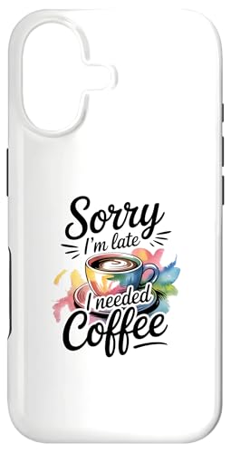 Sorry I'm Late I Needed Coffee �X�}�z�P�[�X iPhone 17 �p
