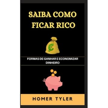 Capa do livro Saiba Como Ficar Rico: Formas de Ganhar E Economizar Dinheiro