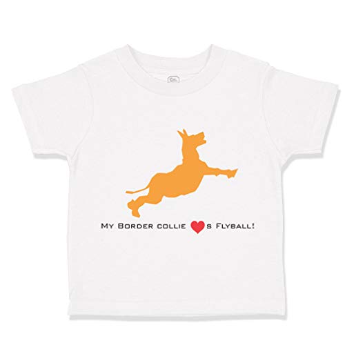 Custom Toddler T-Shirt My Border Collie Loves Flyball! Dog Lover Pet Cotton Boy & Girl Clothes Funny Graphic Tee A White Design Only 18 Months