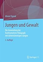 Jungen Und Gewalt: Die Anwendung Der Konfrontativen Padagogik Mit Turkeistammigen Jungen 365810029X Book Cover