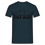 Wandern Berge Klettern Bergsteigen Bergmenschen Muss da mal kurz hoch T-Shirt Navy M