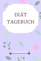 Di?t Tagebuch : Zum Eintragen F?r Frauen and ein Ges?nderes, Fitteres and Gl?cklicheres Leben &rArr; Auf 120 Seiten F?r 120 Tage * HealthMate 1675953708 Book Cover