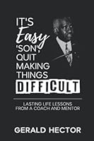 It's Easy 'Son', Quit Making Things Difficult 1732478112 Book Cover