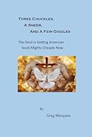 Three Chuckles, A Sneer, and A Few Giggles: Standing Up For Christianity In The Culture Wars B0CQ35PFJN Book Cover