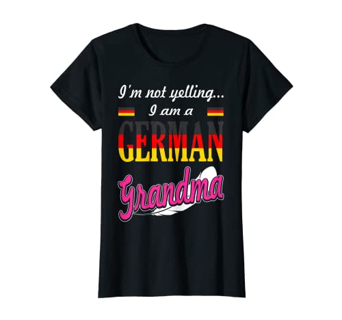 Mujer Camiseta divertida de regalo «No estoy gritando soy abuela alemana» Camiseta