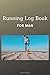 Running Log Book For Man: Run Workouts Journal Notebook, 365 Day Runner's Day-By-Day, Record and improve Your Runs, Stay Motivated, Reach places others can only dream of