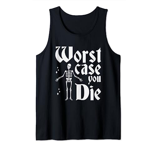 Worst Case You Die | Skeleton | Horror Gothic Tank Top