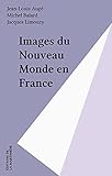  Images du Nouveau Monde en France