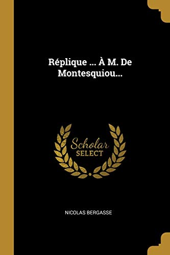 Réplique ... À M. De Montesquiou... (French Edition)