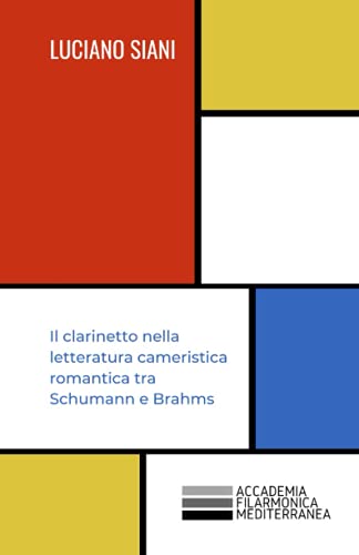 Il clarinetto nella letteratura cameristica romantica tra Schumann e Brahms (Phórminx - φόρμιγξ) (Italian Edition)