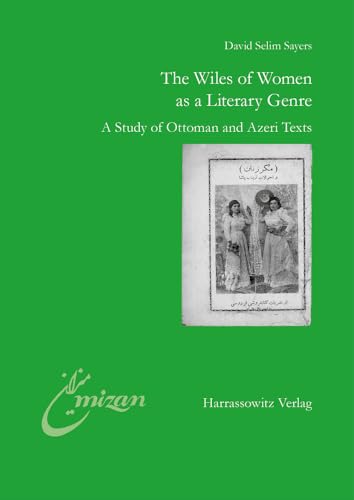 The Wiles of Women as a Literary Genre: A Study of Ottoman and Azeri Texts (Mîzân)