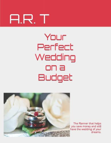 Your Perfect Wedding on a Budget: The wedding planner that makes your job easier and saves you some...
