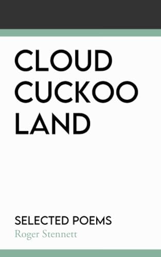Cloud Cuckoo Land: Selected Poems