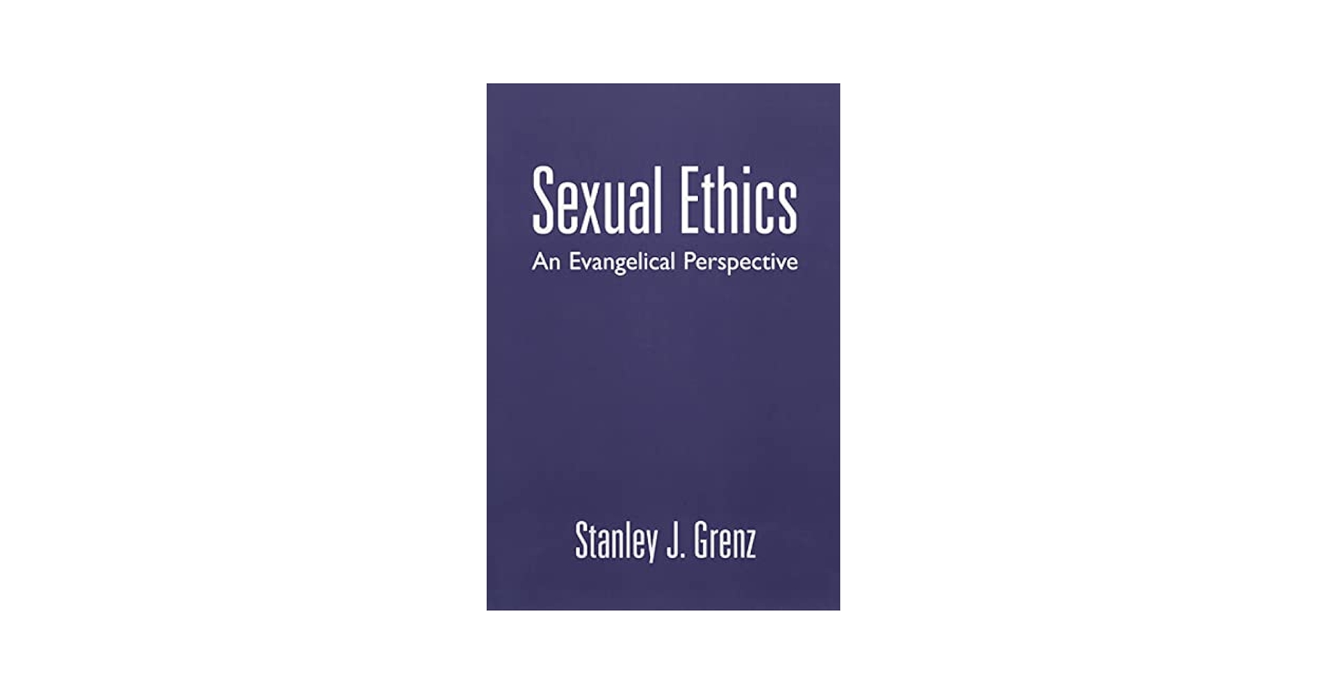Sexual Ethics: An Evangelical Perspective: Grenz, Stanley J