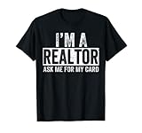 Ask Me for My Card I am a Realtor Real Estate Gift T-Shirt