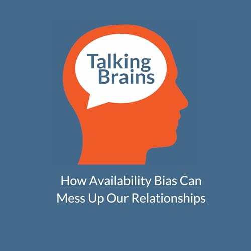 『How Availability Bias Can Mess Up Our Relationships』のカバーアート