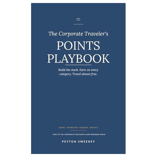 The Corporate Traveler's Points Playbook: The Complete Guide to Building a Card Stack, Earning on Every Category, and Booking Real Vacations for Almost ... Corporate Traveler's Long Weekend Series)