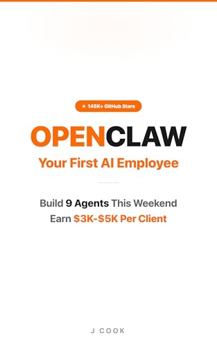 OpenClaw - Your First AI Employee: Build 9 Income-Generating Agents This Weekend: Earn $3K-$5K Per Client, No Code Required (OpenClaw AI Agent Playbooks Book 1)