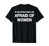 Funny If You Tryna Flirt I Am Afraid Of Women