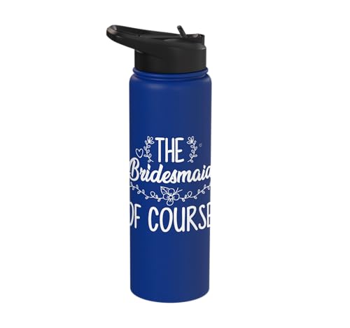 The Bridesmaid Of Course Wedding Bridal Party Stainless Steel Insulated