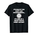 Woodworking T-shirt - Funny Woodworker Smart People