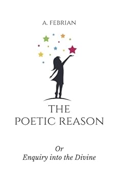 Paperback The Poetic Reason: Or Enquiry into the Divine Book