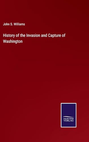 History of the Invasion and Capture of Washington