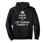 Keep Calm & Let Karma Finish It Yoga Liebe Meditation Karma Pullover Hoodie