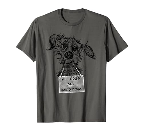 All dogs are good dogs T-Shirt