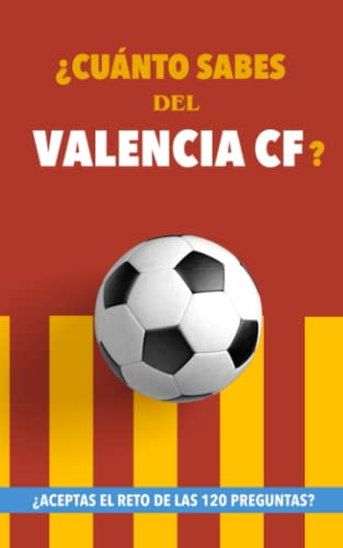 ¿Cuánto sabes del Valencia CF?: ¿Aceptas el reto de las 120 preguntas? Regalo...