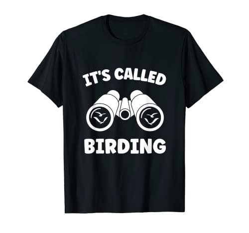 Its Called Birding | Funny Bird Lover Birdwatching Birder Maglietta