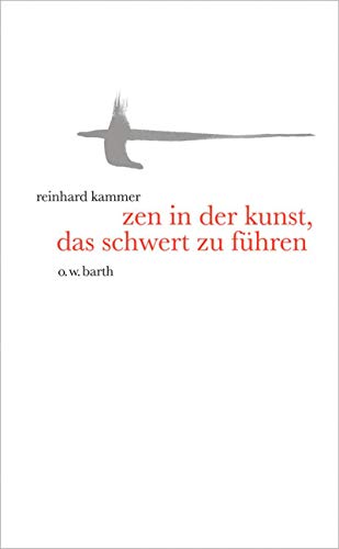 Zen in der Kunst, das Schwert zu führen: Eine Einführung in die altjapanische Fechtkunst Zen in der Kunst, das Schwert zu führen: Eine Einführung in die altjapanische Fechtkunst