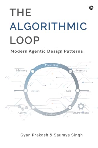 The Algorithmic Loop: Modern Agentic Design Pat... B0GP7732JV Book Cover