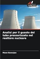 Analisi per il guasto del tubo pressurizzato nel reattore nucleare 6205313227 Book Cover