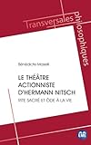  Le théâtre actionniste d’Hermann Nitsch: Rite sacré et ôde à la vie