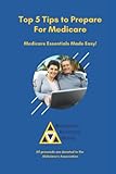  Top 5 Tips to Prepare For Medicare: Medicare Essentials Made Easy