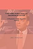 The Rise and Fall of George Santos: A Biography of His Deceitful Journey (English Edition)