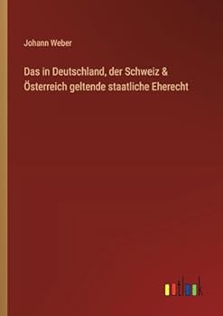 Paperback Das in Deutschland, der Schweiz & Österreich geltende staatliche Eherecht (German Edition) [German] Book