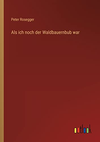 Als ich noch der Waldbauernbub war (German Edition)
