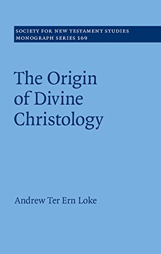 The Origin of Divine Christology (Society for New Testament Studies Monograph Series Book 169)