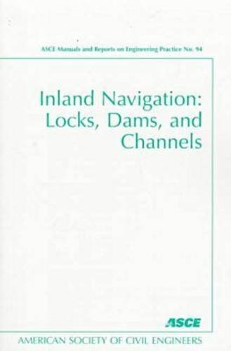 Inland Navigation: Locks, Dams, and Channels (ASCE MANUAL AND REPORTS ON ENGINEERING PRACTICE)