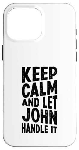 Keep Calm And Let John Handle It Funny ���O �X�}�z�P�[�X iPhone 16 Pro Max �p